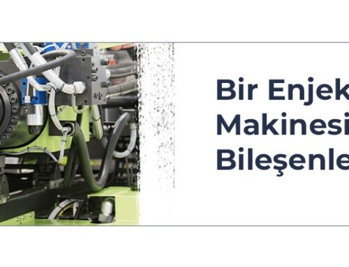 Bir Enjeksiyon Makinesinin Bileşenleri Nelerdir?