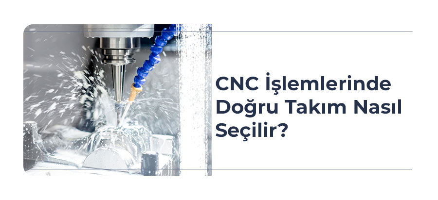 cnc-ıslemlerınde-dogru-takim-nasil-secılır-one-cikan