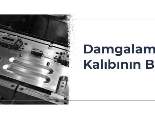 Damgalama Kalıbının Bakımını Yaparken Bilmeniz Gereken 5 Şey