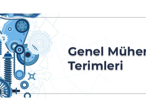 Genel Mühendislik Terimleri ve Anlamları Nelerdir?