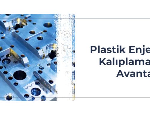 Plastik Enjeksiyon Kalıplamanın 7 Avantajı Nedir?