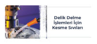 delik-delme-islemleri-icin-kesme-sivilari-one-cikan