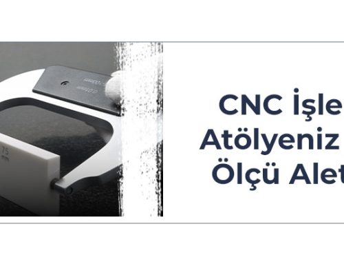 CNC İşleme Atölyeniz için Ölçü Aletleri