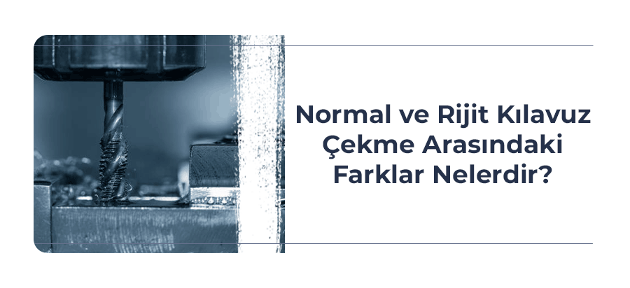 normal-ve-rijit-kilavuz-cekme-arasindaki-fark-nedi-kapak-gorsel