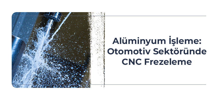 aluminyum-isleme-otomotiv-sektorunde-cnc-frezeleme-kapak-gorsel