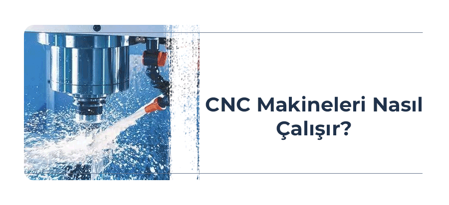 cnc-makineleri-nasil-calisir-kapak-gorsel