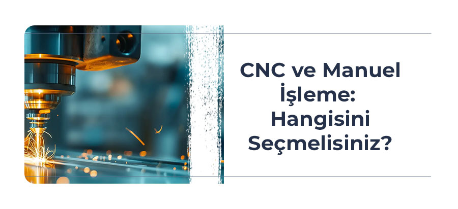 cnc-ve-manuel-isleme-hangisini-secmelisiniz-kapak-gorsel