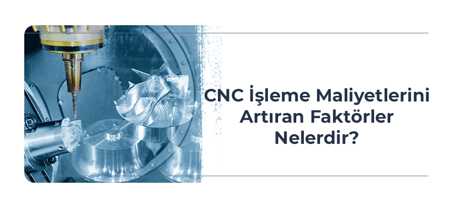 cnc-maliyetlerini-artiran-faktorler-nelerdir-kapak-gorsel