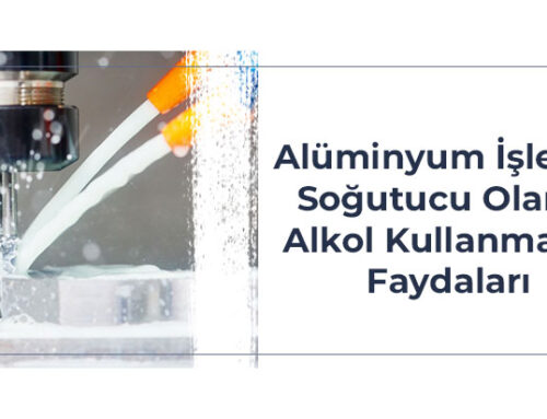 Alüminyum İşleme: Soğutucu Olarak Alkol Kullanmanın Faydaları