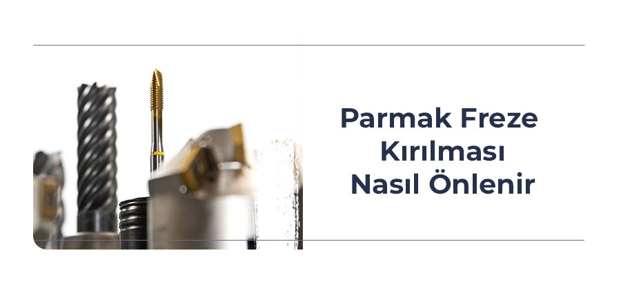 parmak-freze-kirilmasi-nasil-onlenir-kapak-gorsel